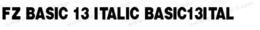FZ BASIC 13 ITALIC BASIC13ITALIC字体转换